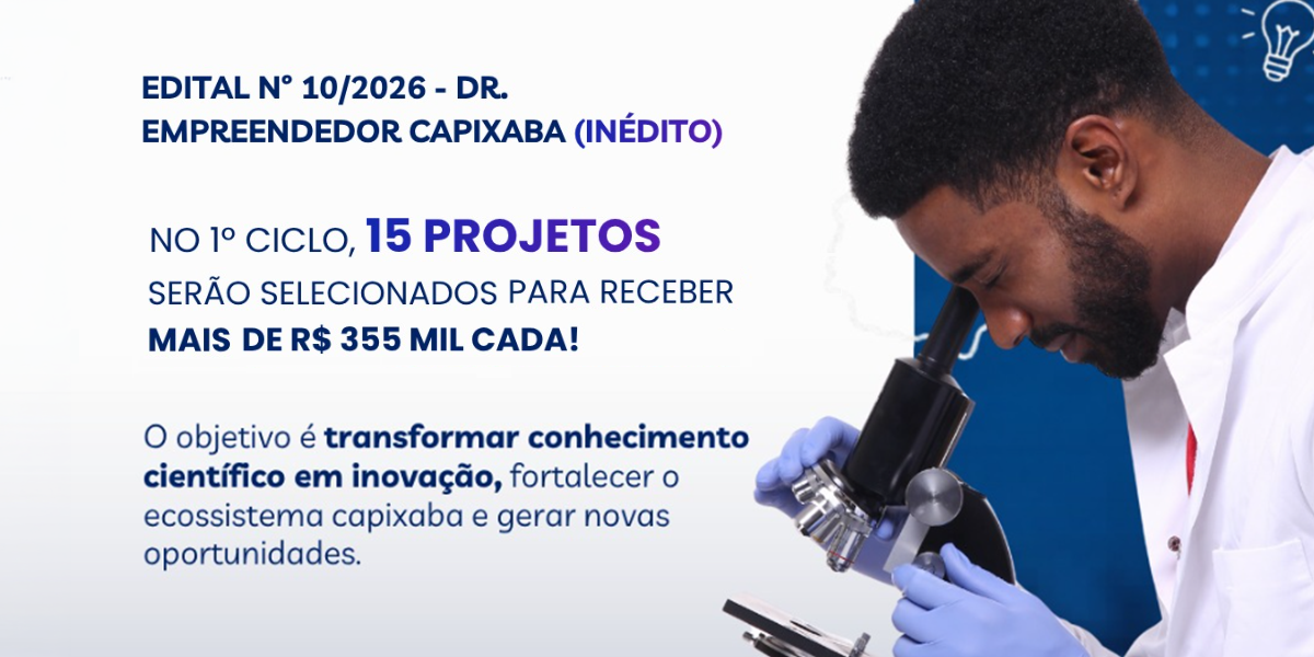 Edital Dr. Empreendedor Capixaba: confira o passo a passo para submissão de propostas com apoio da UFES